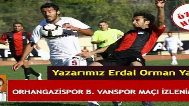 Orhangazi B.Vanspor maçı!